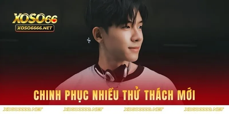 Chinh phục nhiều thử thách mới