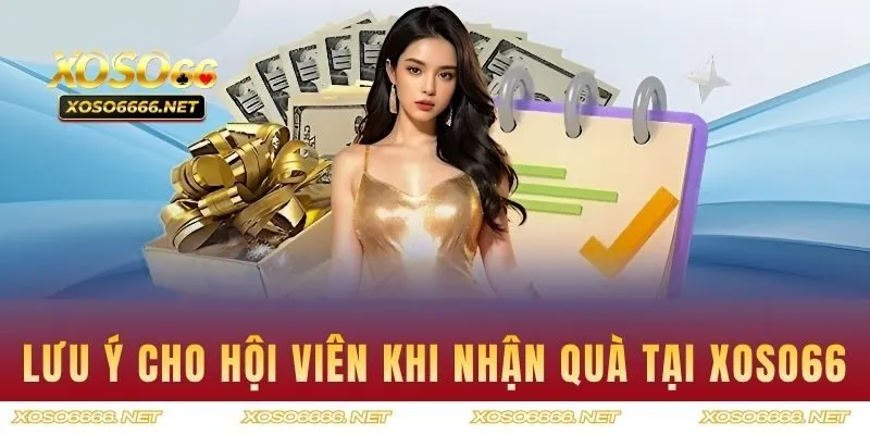 Lưu ý dành cho hội viên khi nhận quà tại XOSO66