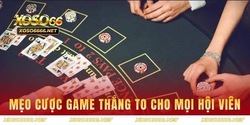 Mẹo cược game thắng to cho mọi hội viên