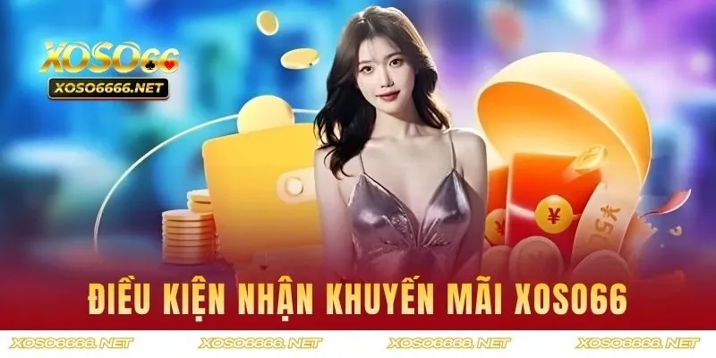 Tham khảo điều kiện nhận khuyến mãi XOSO66